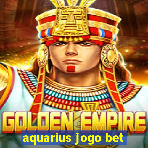 aquarius jogo bet